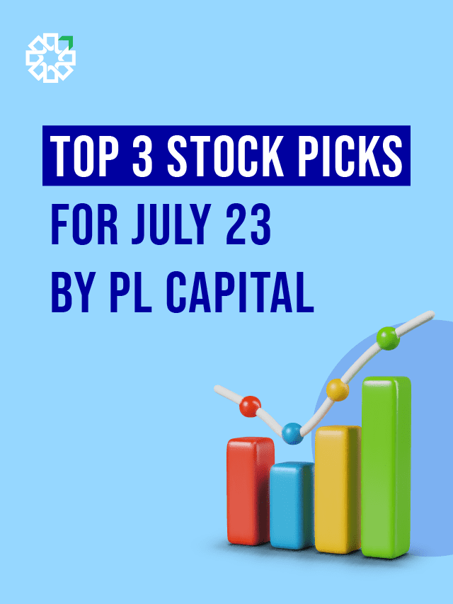 Top 3 Stock Picks for July 23 | By PL Capital