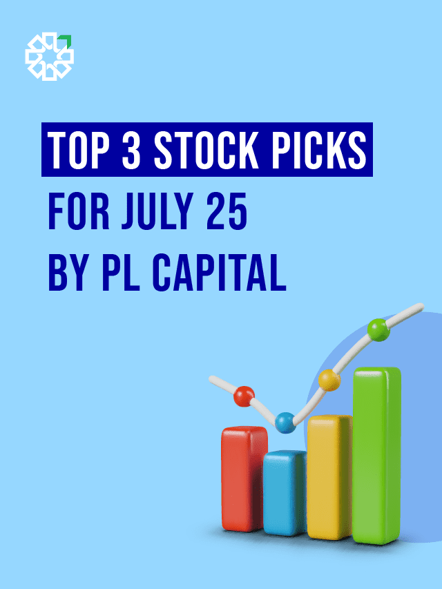 Top 3 Stock Picks for July 25 | By PL Capital
