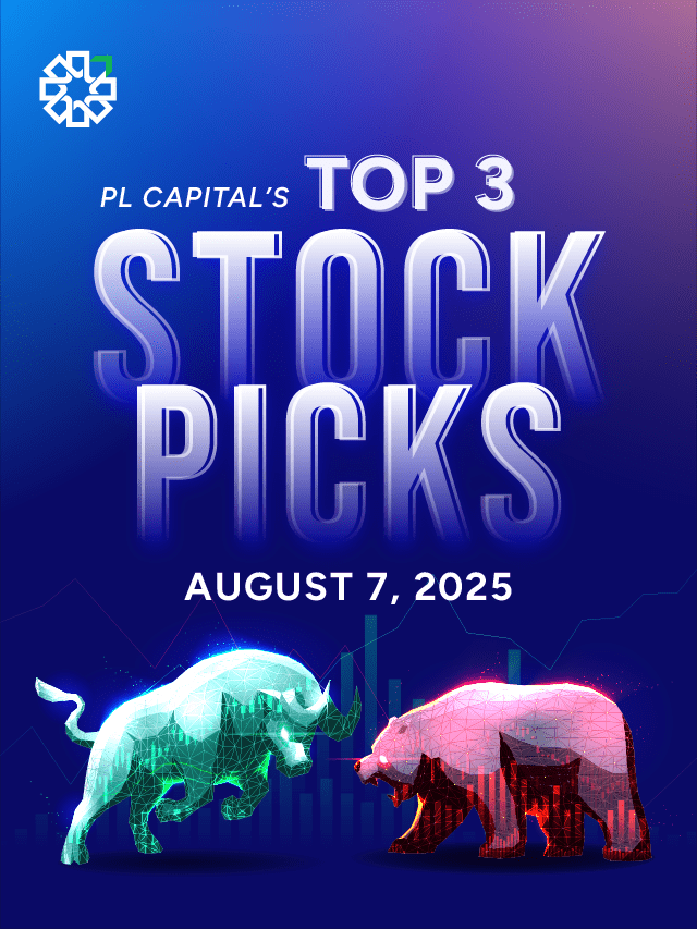 Top Stock Picks for August 7 | By PL Capital